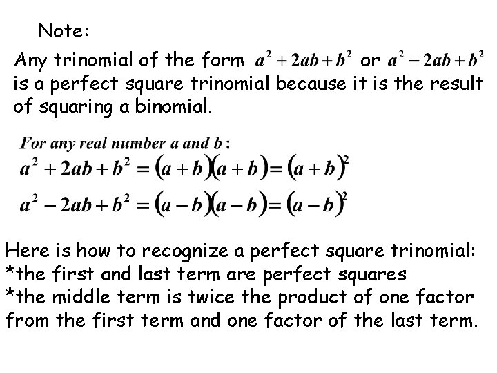 Note: Any trinomial of the form or is a perfect square trinomial because it