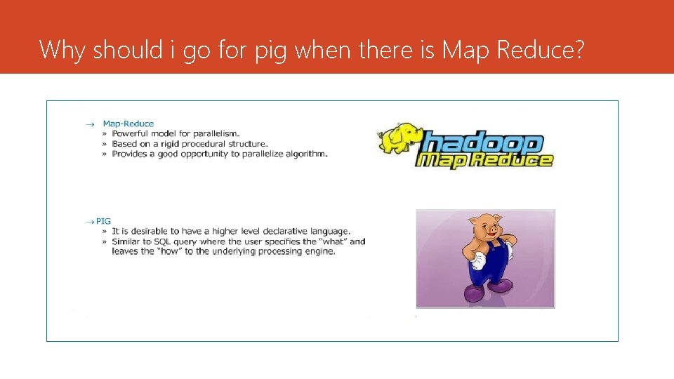 Why should i go for pig when there is Map Reduce? 