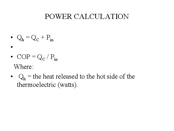 POWER CALCULATION • Qh = QC + Pin • • COP = QC /