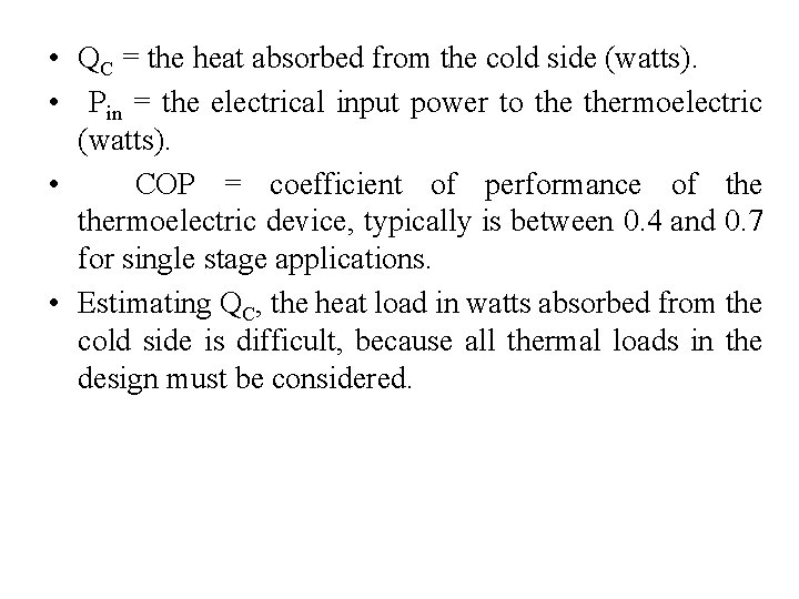  • QC = the heat absorbed from the cold side (watts). • Pin