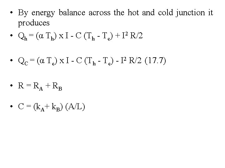  • By energy balance across the hot and cold junction it produces •