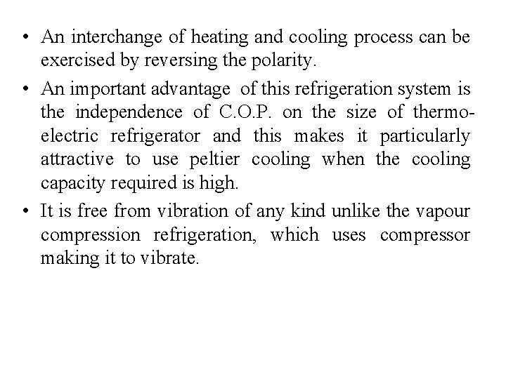  • An interchange of heating and cooling process can be exercised by reversing