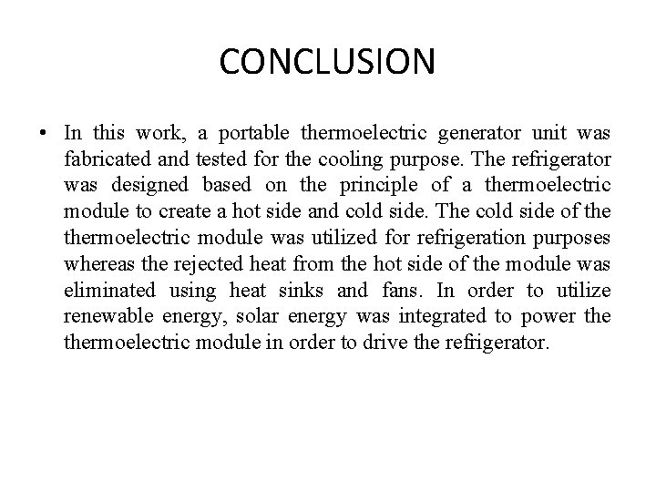 CONCLUSION • In this work, a portable thermoelectric generator unit was fabricated and tested