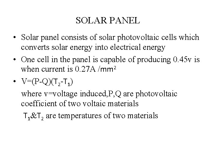 SOLAR PANEL • Solar panel consists of solar photovoltaic cells which converts solar energy