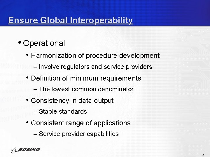 Ensure Global Interoperability • Operational • Harmonization of procedure development – Involve regulators and