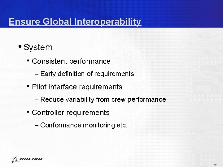 Ensure Global Interoperability • System • Consistent performance – Early definition of requirements •