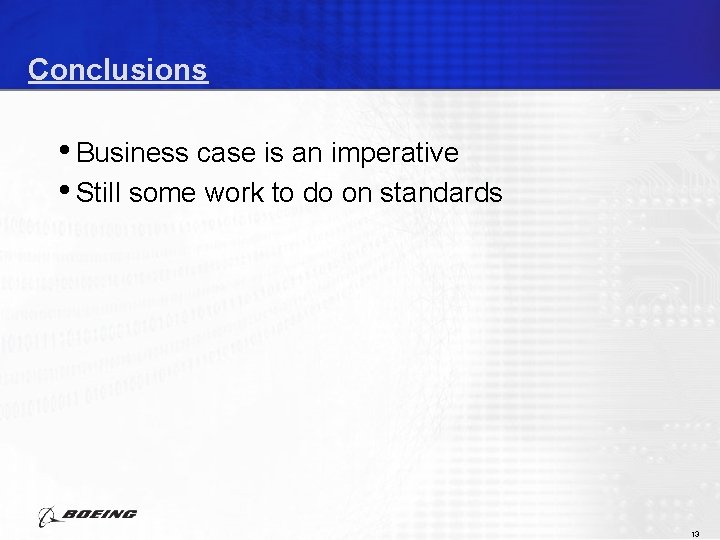 Conclusions • Business case is an imperative • Still some work to do on