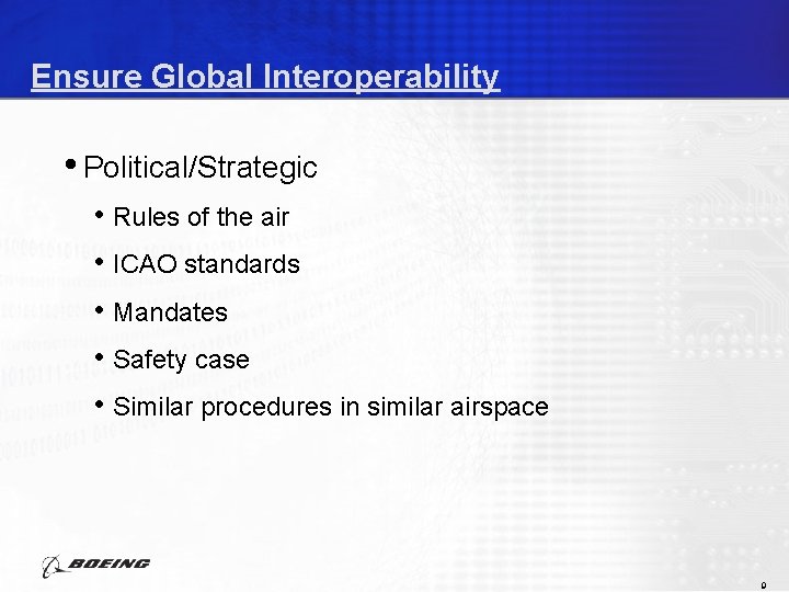 Ensure Global Interoperability • Political/Strategic • Rules of the air • ICAO standards •
