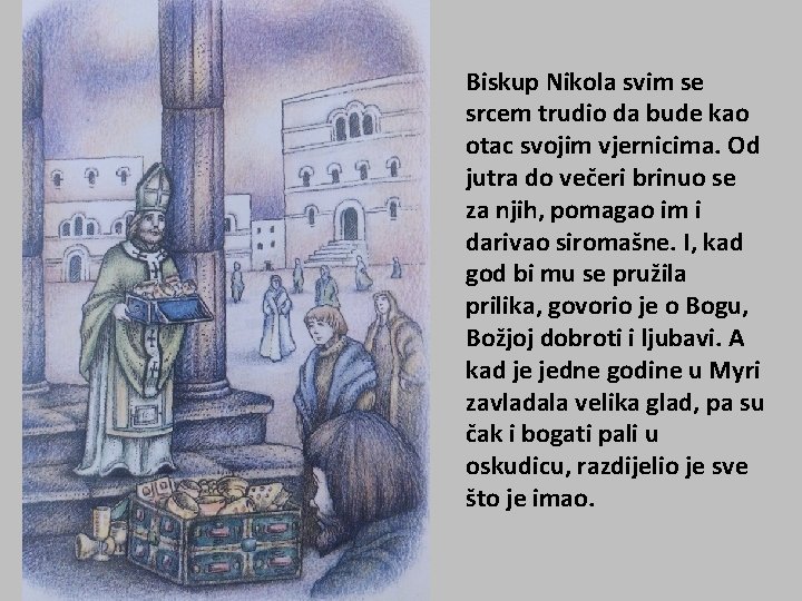 Biskup Nikola svim se srcem trudio da bude kao otac svojim vjernicima. Od jutra