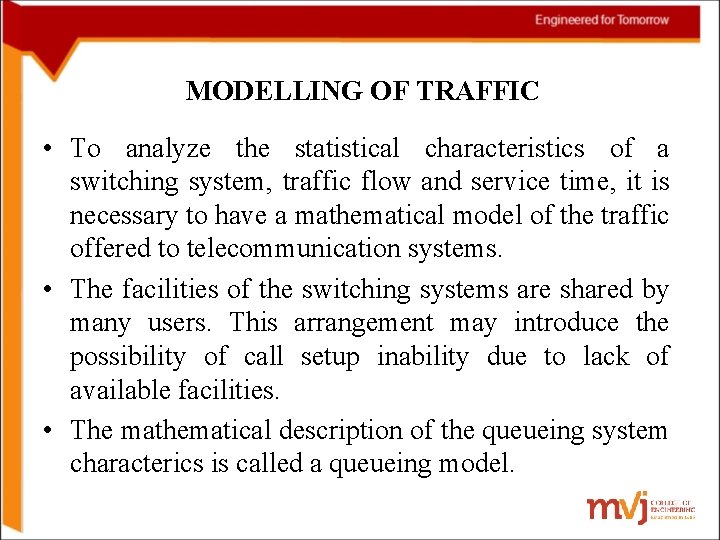 MODELLING OF TRAFFIC • To analyze the statistical characteristics of a switching system, traffic
