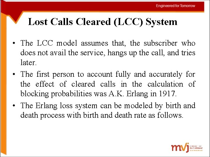 Lost Calls Cleared (LCC) System • The LCC model assumes that, the subscriber who