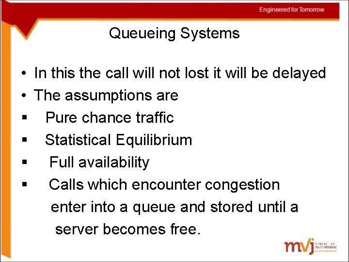 Queueing Systems • In this the call will not lost it will be delayed