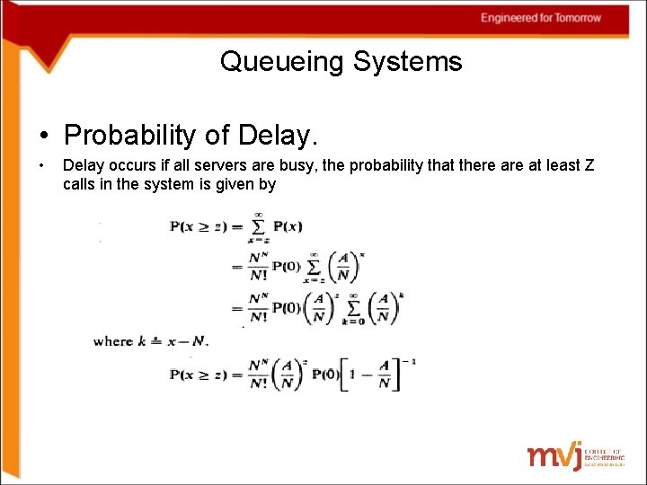 Queueing Systems • Probability of Delay. • Delay occurs if all servers are busy,