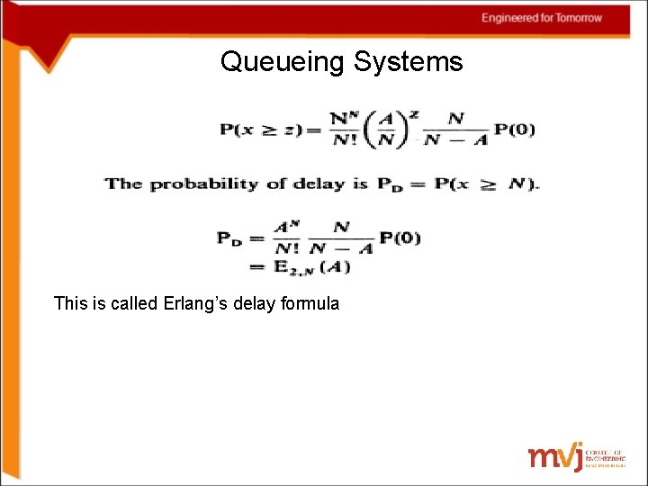 Queueing Systems This is called Erlang’s delay formula 
