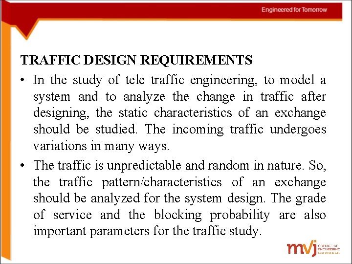 TRAFFIC DESIGN REQUIREMENTS • In the study of tele traffic engineering, to model a