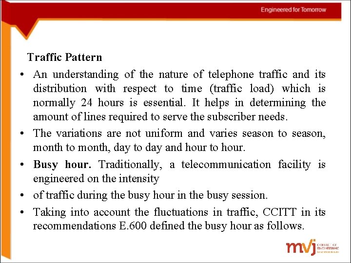 Traffic Pattern • An understanding of the nature of telephone traffic and its distribution