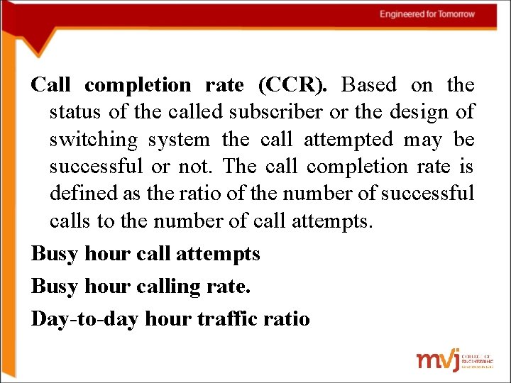 Call completion rate (CCR). Based on the status of the called subscriber or the