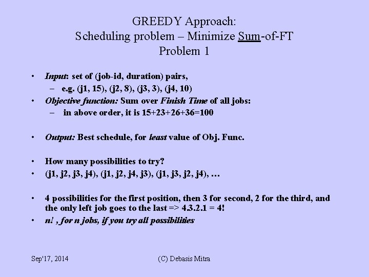 GREEDY Approach: Scheduling problem – Minimize Sum-of-FT Problem 1 • • Input: set of GREEDY Approach: Scheduling problem – Minimize Sum-of-FT Problem 1 • • Input: set of