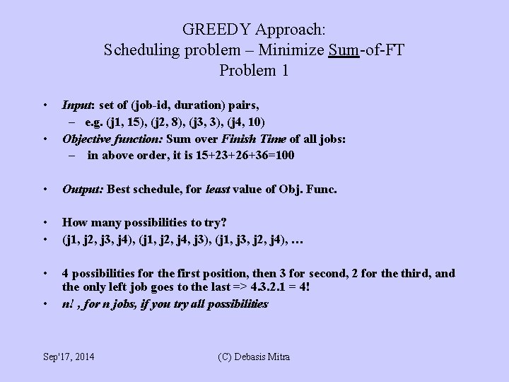 GREEDY Approach: Scheduling problem – Minimize Sum-of-FT Problem 1 • • Input: set of