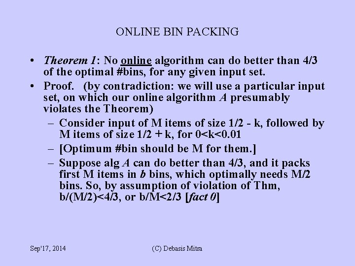 ONLINE BIN PACKING • Theorem 1: No online algorithm can do better than 4/3