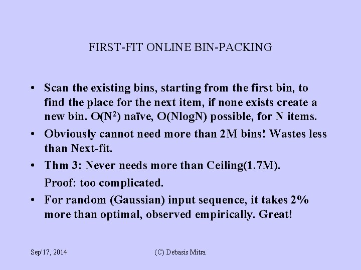 FIRST-FIT ONLINE BIN-PACKING • Scan the existing bins, starting from the first bin, to FIRST-FIT ONLINE BIN-PACKING • Scan the existing bins, starting from the first bin, to