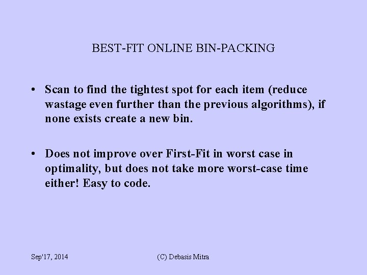 BEST-FIT ONLINE BIN-PACKING • Scan to find the tightest spot for each item (reduce BEST-FIT ONLINE BIN-PACKING • Scan to find the tightest spot for each item (reduce