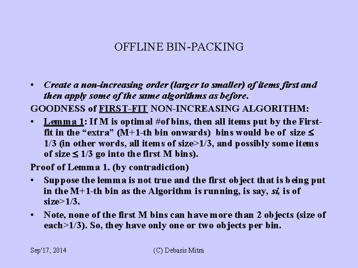 OFFLINE BIN-PACKING • Create a non-increasing order (larger to smaller) of items first and