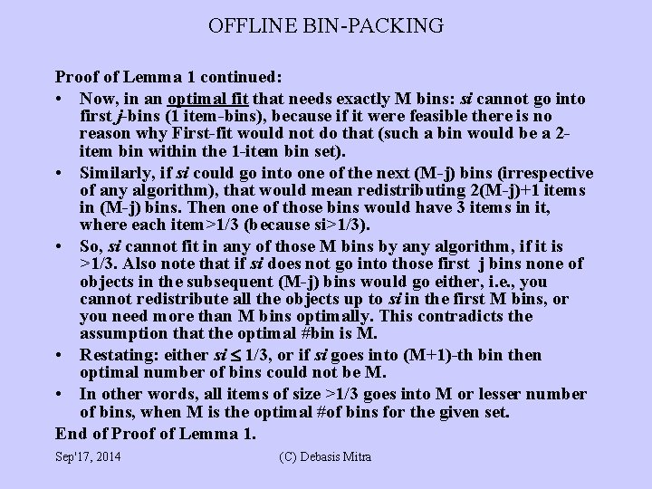 OFFLINE BIN-PACKING Proof of Lemma 1 continued: • Now, in an optimal fit that OFFLINE BIN-PACKING Proof of Lemma 1 continued: • Now, in an optimal fit that