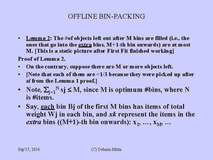 OFFLINE BIN-PACKING • Lemma 2: The #of objects left out after M bins are OFFLINE BIN-PACKING • Lemma 2: The #of objects left out after M bins are