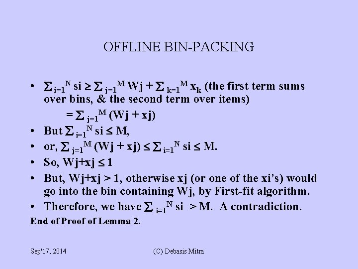 OFFLINE BIN-PACKING • i=1 N si j=1 M Wj + k=1 M xk (the