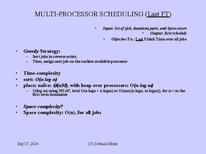 MULTI-PROCESSOR SCHEDULING (Last FT) • • Greedy Strategy: – – • • • Sort