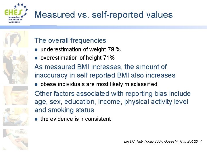 Measured vs. self-reported values The overall frequencies underestimation of weight 79 % l overestimation