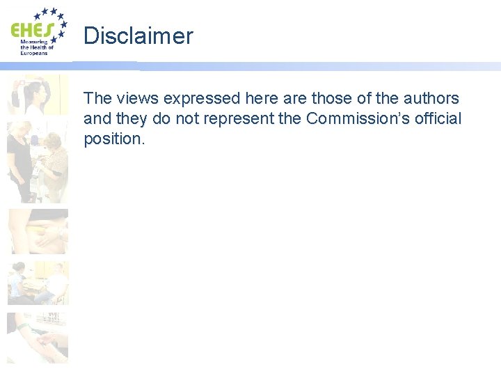 Disclaimer The views expressed here are those of the authors and they do not