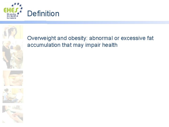Definition Overweight and obesity: abnormal or excessive fat accumulation that may impair health 