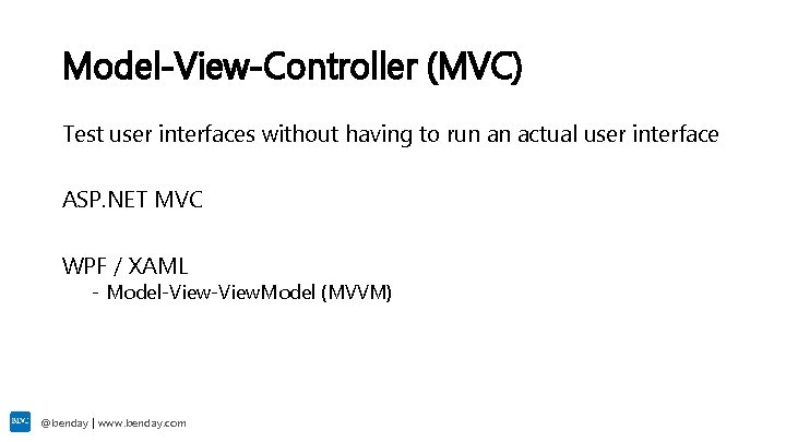 Model-View-Controller (MVC) Test user interfaces without having to run an actual user interface ASP.