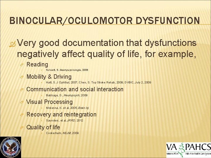 BINOCULAR/OCULOMOTOR DYSFUNCTION Very good documentation that dysfunctions negatively affect quality of life, for example,