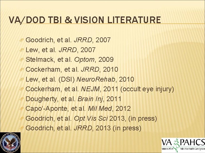 VA/DOD TBI & VISION LITERATURE Goodrich, et al. JRRD, 2007 Lew, et al. JRRD,