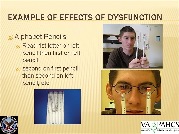 EXAMPLE OF EFFECTS OF DYSFUNCTION Alphabet Pencils Read 1 st letter on left pencil