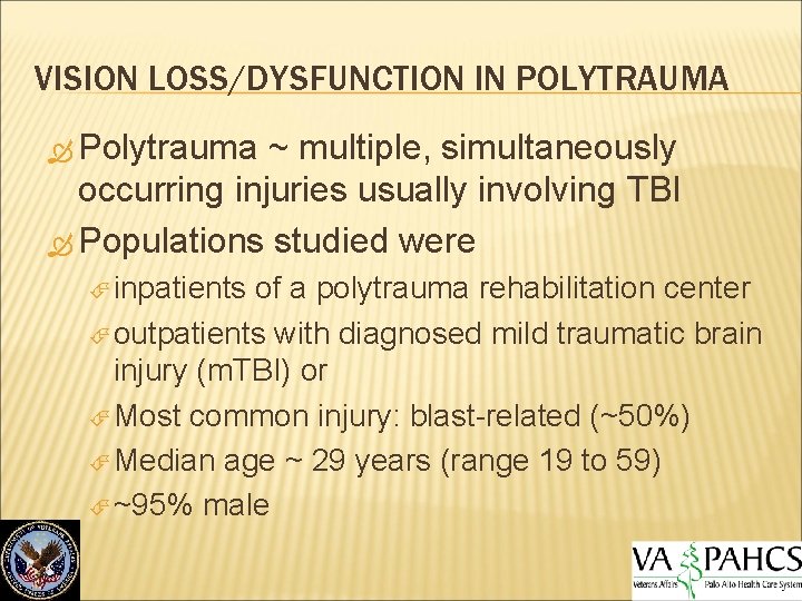 VISION LOSS/DYSFUNCTION IN POLYTRAUMA Polytrauma ~ multiple, simultaneously occurring injuries usually involving TBI Populations