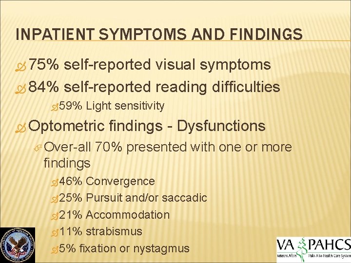 INPATIENT SYMPTOMS AND FINDINGS 75% self-reported visual symptoms 84% self-reported reading difficulties 59% Light