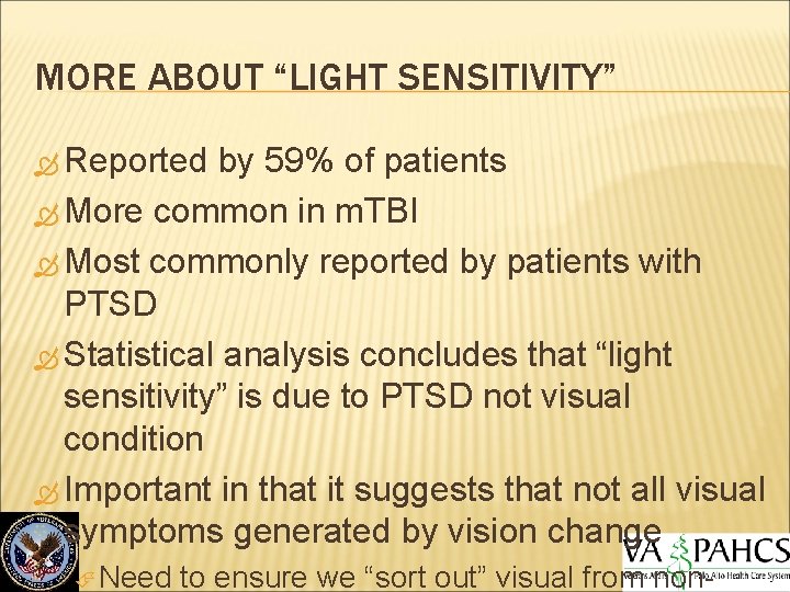 MORE ABOUT “LIGHT SENSITIVITY” Reported by 59% of patients More common in m. TBI
