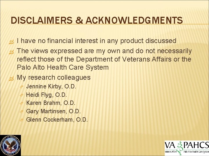 DISCLAIMERS & ACKNOWLEDGMENTS I have no financial interest in any product discussed The views