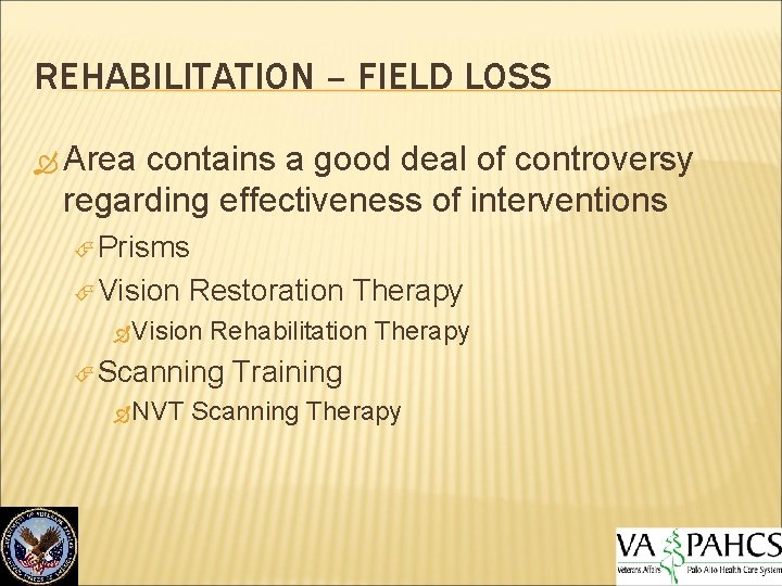 REHABILITATION – FIELD LOSS Area contains a good deal of controversy regarding effectiveness of