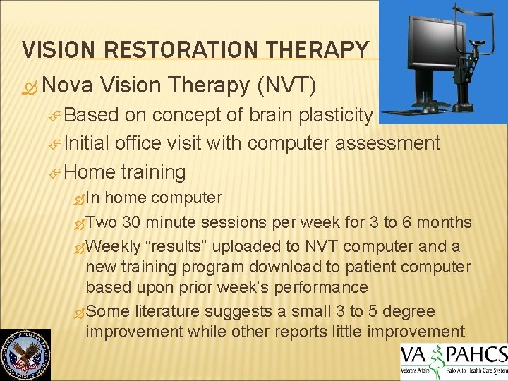 VISION RESTORATION THERAPY Nova Vision Therapy (NVT) Based on concept of brain plasticity Initial