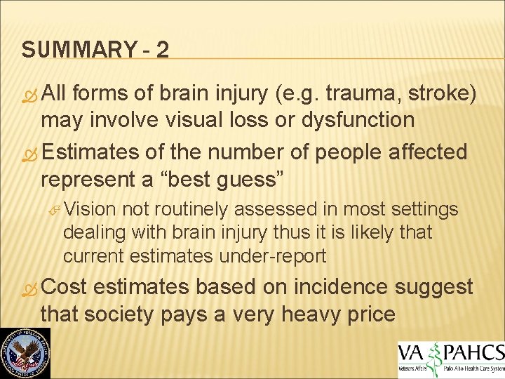 SUMMARY - 2 All forms of brain injury (e. g. trauma, stroke) may involve