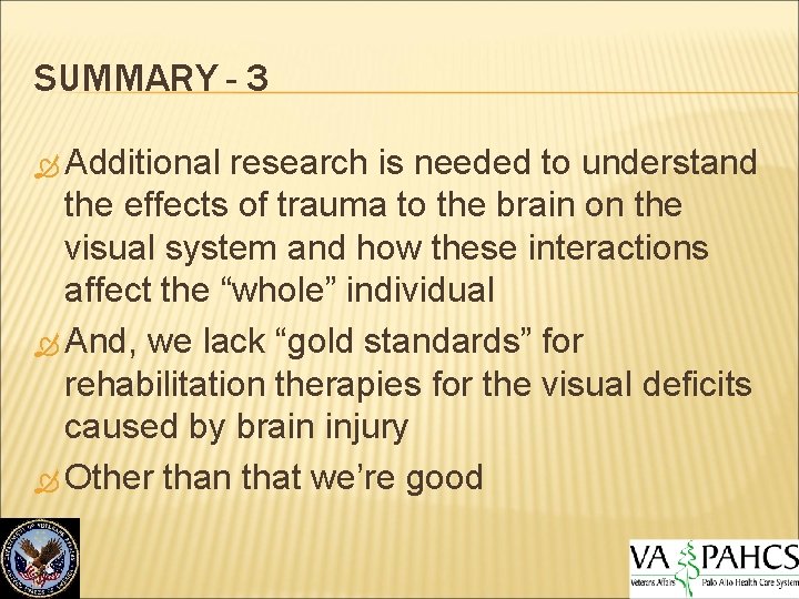 SUMMARY - 3 Additional research is needed to understand the effects of trauma to