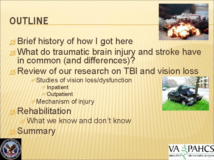 OUTLINE Brief history of how I got here What do traumatic brain injury and