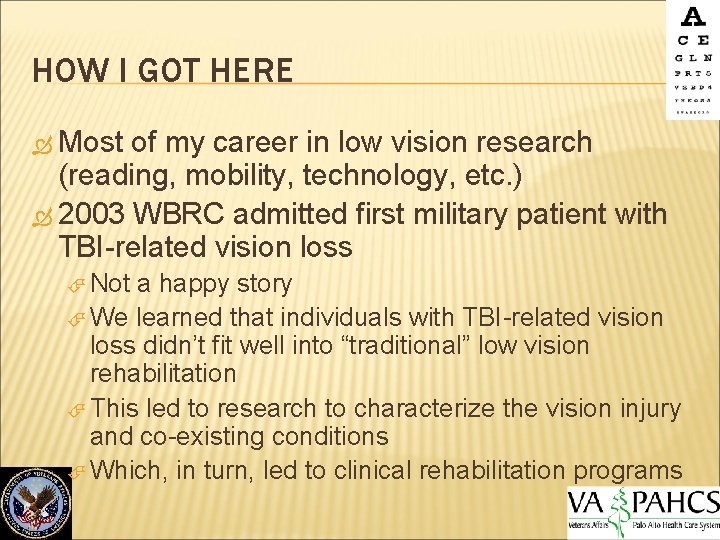 HOW I GOT HERE Most of my career in low vision research (reading, mobility,