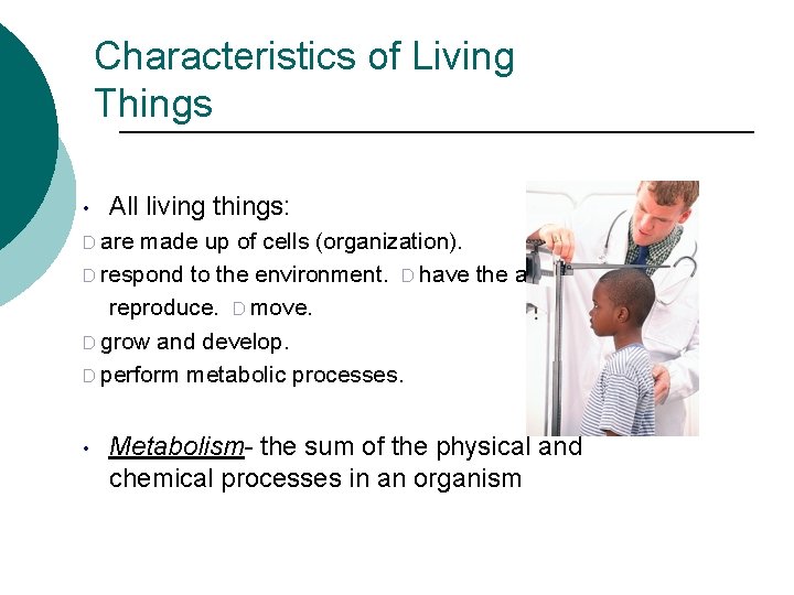 Characteristics of Living Things • All living things: D are made up of cells