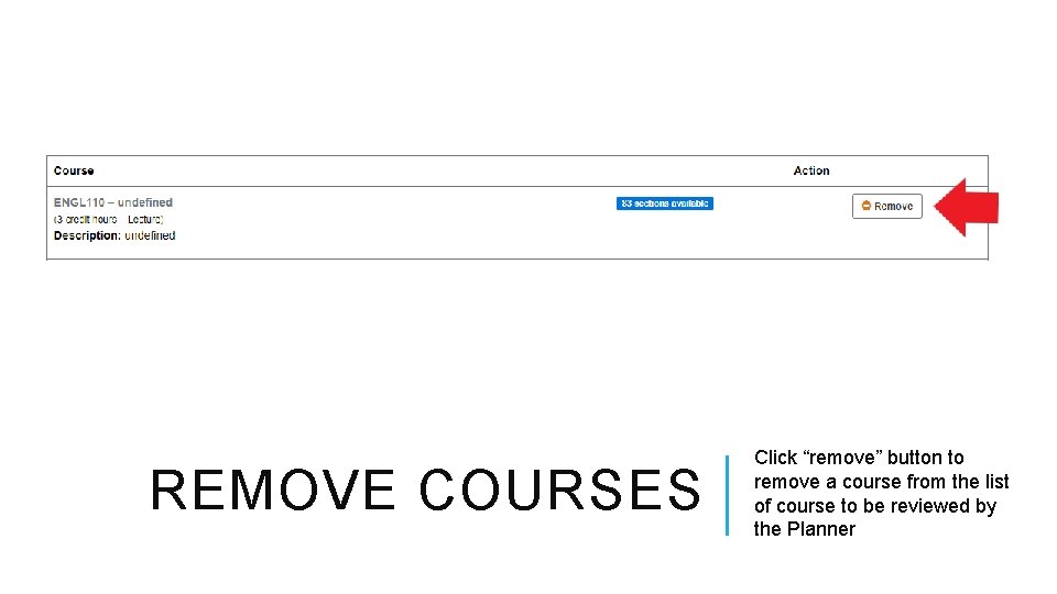 REMOVE COURSES Click “remove” button to remove a course from the list of course